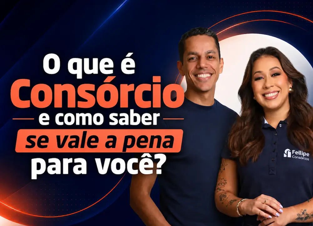 Imagem de capa com dois especialistas da Fellipe Consórcios sorrindo ao lado do título “O que é Consórcio e como saber se vale a pena para você?”, em fundo azul escuro com detalhes em salmão.