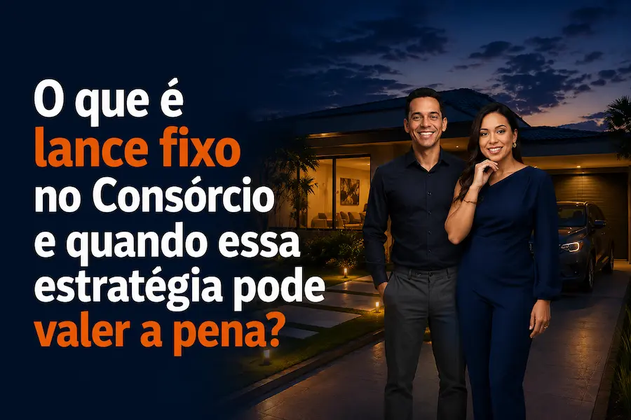 Capa sobre lance fixo no consórcio, com casal em frente a uma casa e carro, representando uma estratégia para antecipar a contemplação.